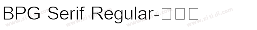 BPG Serif Regular字体转换 BPG Serif Regular字体转换